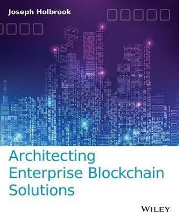 Architecting Enterprise Blockchain Solutions