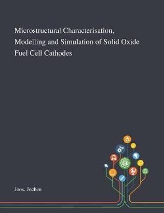 Microstructural Characterisation, Modelling and Simulation of Solid Oxide Fuel Cell Cathodes
