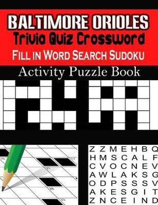 Baltimore Orioles Trivia Quiz Crossword Fill in Word Search Sudoku Activity Puzzle Book