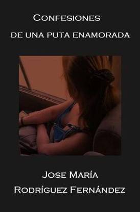 Confesiones de una puta enamorada