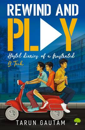 Rewind and Play  - Hostel Diaries of A Frustrated B.Tech