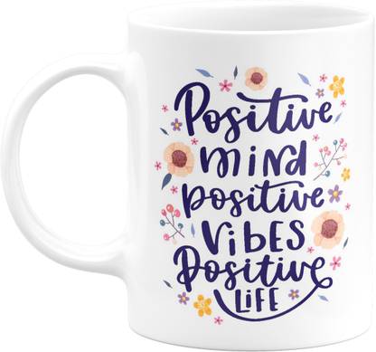 Flair Print Positive Mind Positive Vibes Positive Life Motivational ETI450 Printed on Ceramic White Coffee Ceramic Coffee Mug