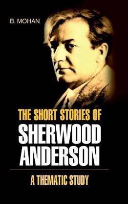 The Short Stories of Sherwood Anderson- a Thematic Study
