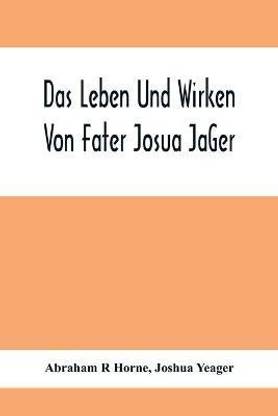 Das Leben Und Wirken Von Fater Josua JäGer
