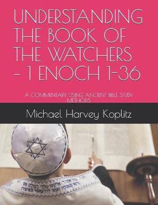 Understanding the Book of the Watchers - 1 Enoch 1-36