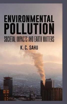 Enviromental Pollution Societal Impacts and Earth Matters