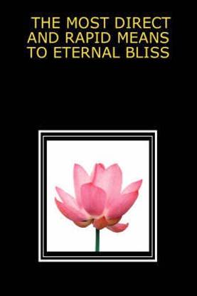 The Most Direct and Rapid Means to Eternal Bliss