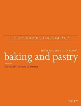 Baking and Pastry: Mastering the Art and Craft, 3e Study Guide