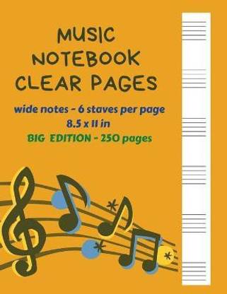 Music Notebook Clear Pages Wide Notes - 6 staves per page 8.5 x 11 in BIG Edition - 250 Pages