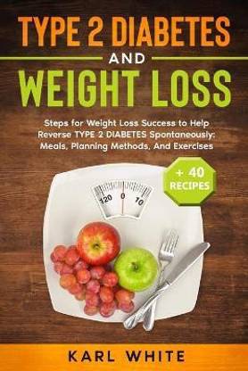 TYPE 2 DIABETES and WEIGHT LOSS