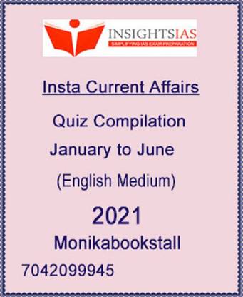 Insights IAS – Insta Current Affairs – Quiz Compilation - January To June - English Medium 2021 - Printed Notes