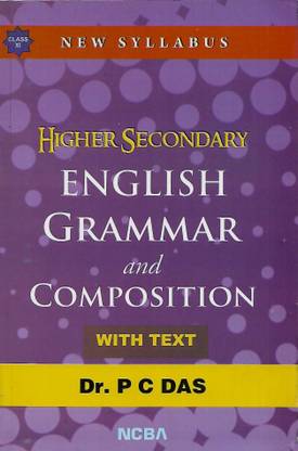 Higher Secondary English Grammar And Composition Class 11 Dr. P C Das