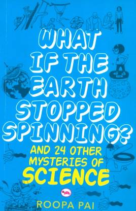 What If Earth Stopped Spinning? and 24 Other Mysteries of Science  - And 24 Other Mysteries of Science