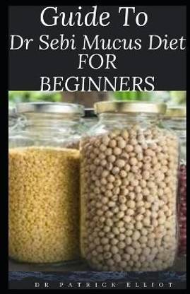 Guide To Dr Sebi Mucus Diet For Beginners