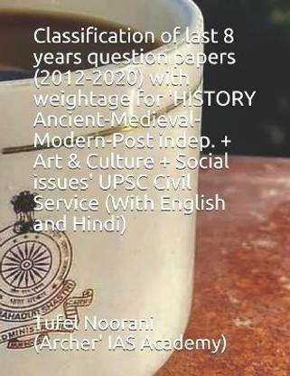 Classification of last 8 years question papers (2012-2020) with weightage for 'HISTORY Ancient-Medieval- Modern-Post indep. + Art & Culture + Social issues' UPSC Civil Service (With English and Hindi)