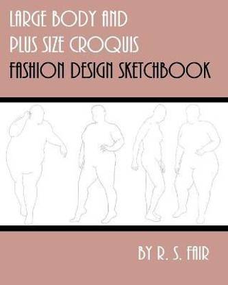 Large Body and Plus Size Croquis Fashion Design Sketchbook