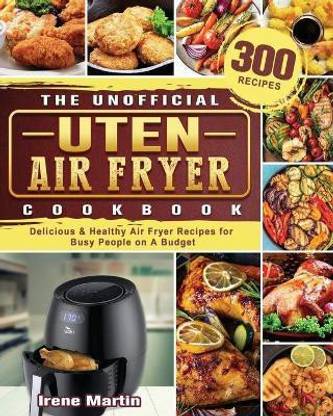 The Unofficial Uten Air Fryer Cookbook