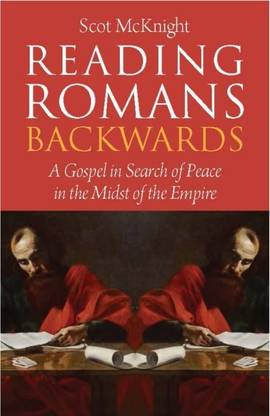 Reading Romans Backwards