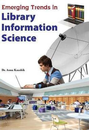 Emerging Trends in Library Information Science