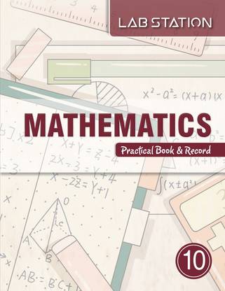 Lab Station Mathematics Practical Book for Class 10 (