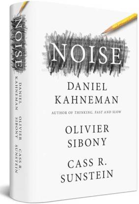 Noise: A Flaw In Human Judgment