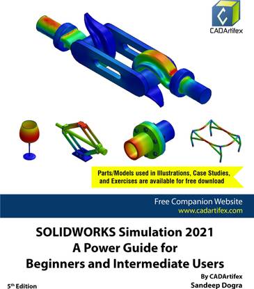 SOLIDWORKS Simulation 2021: A Power Guide for Beginners and Intermediate Users