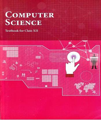 Computer Science Textbook For Class 12th (HARDCOPY BOOK, NATIONAL COUNCIL OD EDUCATIONAL RESEARCH AND TRANINg)