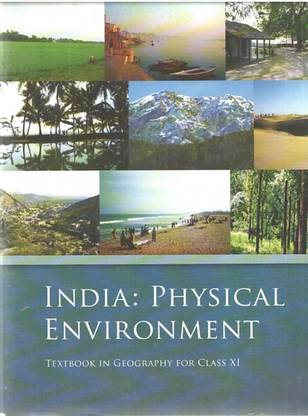 INDIA : PHYSICAL ENVIRONMENT TEXTBOOK IN GEOGRAPHY FOR CLASS 11th [original] (Hardcopy Textbook, NATIONAL COUNCIL OF EDUCATIONAL RESEARCH AND TRANING)