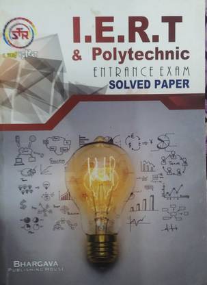 IERT & Polytechnic + Entrance Exams +All Solved Papers