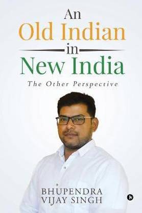 An Old Indian in New India  - The Other Perspective