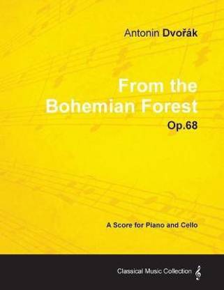 Antonin DvoA'ak - From the Bohemian Forest - Op.68 - A Score for Piano and Cello