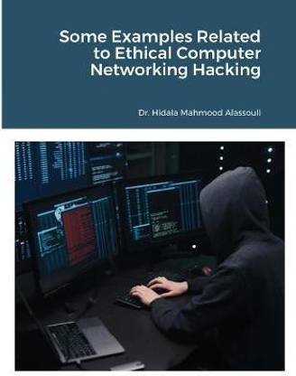 Some Examples Related to Ethical Computer Networking Hacking