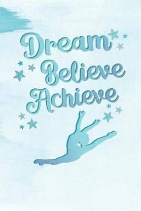 Dream, Believe, Achieve