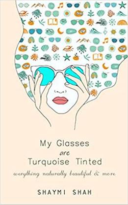 My Glasses are Turquoise Tinted