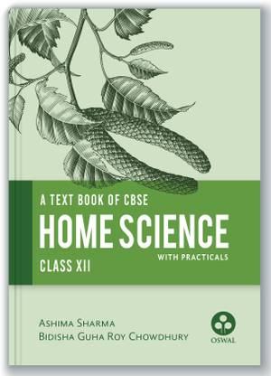 Home Science (with Practicals) : Comprehensive Textbook for CBSE Class 12