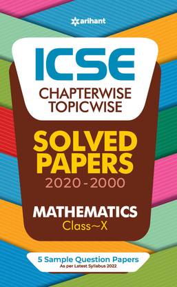 ICSE Chapterwise Topicwise Solved Papers Mathematics Class 10 for 2022 Exam Eighth Edition