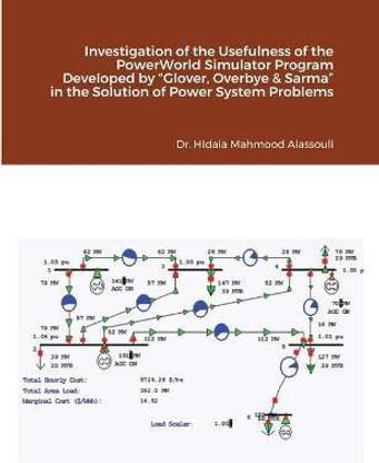 Investigation of the Usefulness of the PowerWorld Simulator Program Developed by "Glover, Overbye & Sarma" in the Solution of Power System Problems