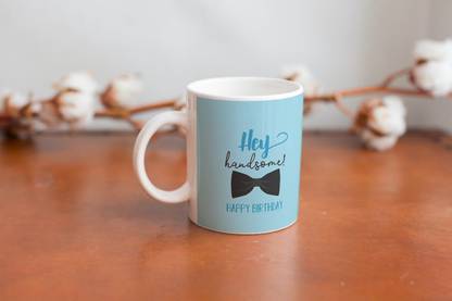 BM SALES mug of hey handsome happy birthday design print on mug (capacity-325ml) and size(hight-9.6 and length-8.1) Ceramic Coffee Mug
