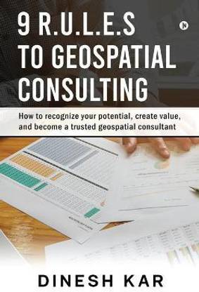 9 R.U.L.E.S to Geospatial Consulting  - How to recognize your potential, create value, and become a trusted geospatial consultant