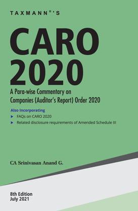 Taxmann’s CARO 2020 – Para-wise commentary (applicability & reporting requirements) on Companies (Auditor’s Report) Order, supplemented by Clause-wise Ready Reckoner, FAQs, Case Studies, etc.