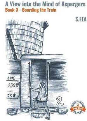 A View Into the Mind of Aspergers Book 3 Boarding the Train