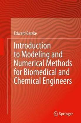 Introduction to Modeling and Numerical Methods for Biomedical and Chemical Engineers