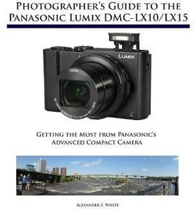 Photographer's Guide to the Panasonic Lumix DMC-LX10/LX15