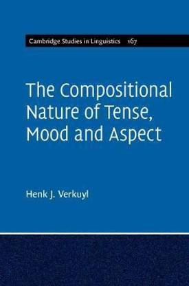 The Compositional Nature of Tense, Mood and Aspect: Volume 167