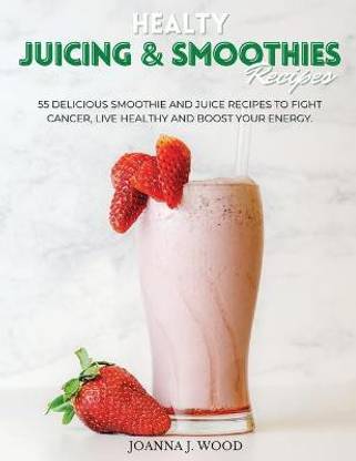 Healty JUICING & SMOOTHIES Recipes