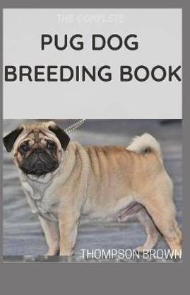 The Complete Pug Dog Breeding Book