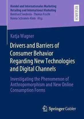 Drivers and Barriers of Consumer Behavior Regarding New Technologies and Digital Channels