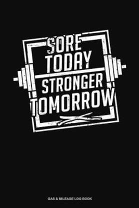 Sore Today Stronger Tomorrow