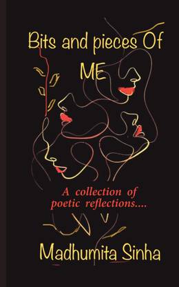 Bits and Pieces of Me  - A collection of poetic reflections