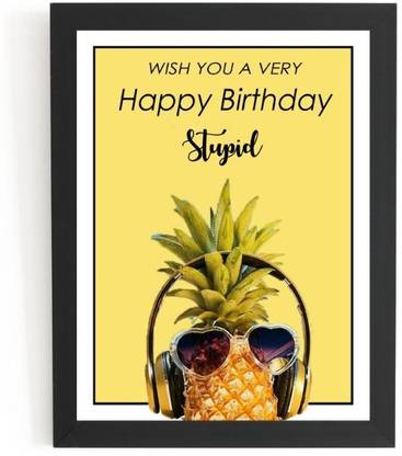 Beautum Happy Birthday Stupid Name Printed Unique Digital Reprint 13 inch x 9 inch Painting